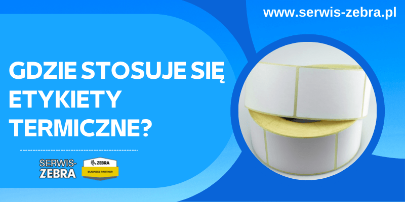 Gdzie stosuje się etykiety termiczne?