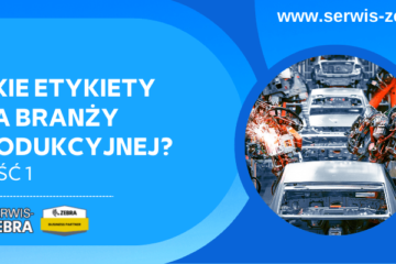 Jakie etykiety dla branży produkcyjnej? Część 1