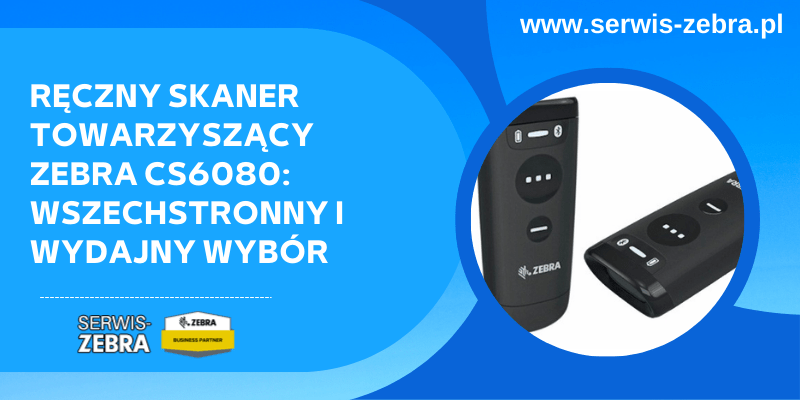 Ręczny skaner towarzyszący Zebra CS6080: wszechstronny i wydajny wybór