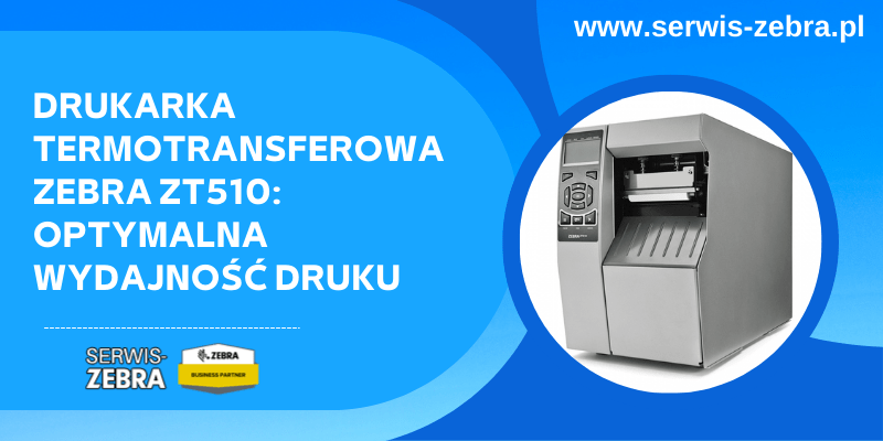 Drukarka Termotransferowa Zebra ZT510: optymalna wydajność druku