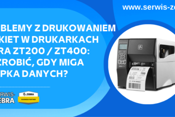 Problemy z drukowaniem etykiet w drukarkach Zebra ZT200 / ZT400: co zrobić, gdy miga lampka danych?