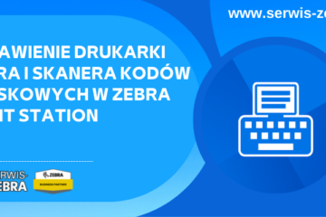 Ustawienie drukarki Zebra i skanera kodów kreskowych w Zebra Print Station