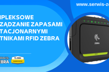 Kompleksowe zarządzanie zapasami ze stacjonarnymi czytnikami RFID Zebra