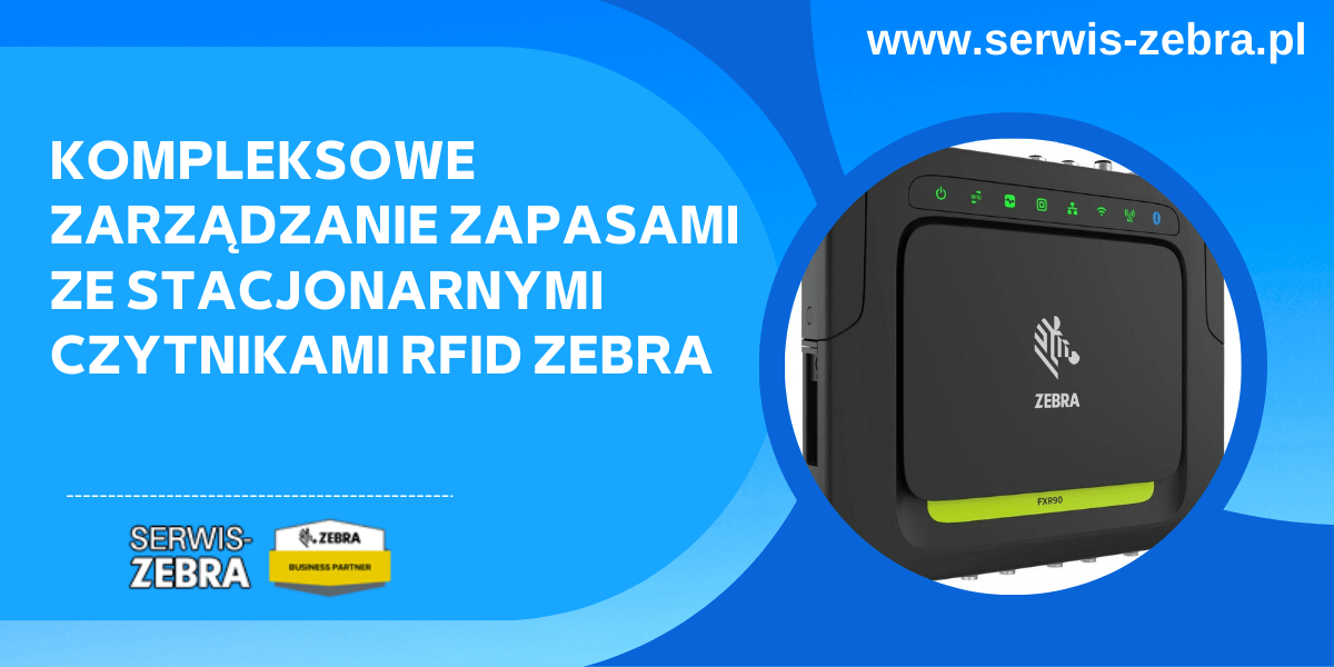 Kompleksowe zarządzanie zapasami ze stacjonarnymi czytnikami RFID Zebra