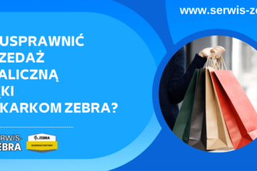 Jak usprawnić sprzedaż detaliczną dzięki drukarkom Zebra?