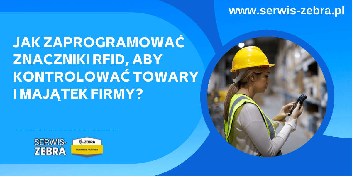 Jak zaprogramować znaczniki RFID, aby kontrolować towary i majątek firmy?